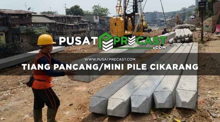 Harga Tiang Pancang Mini Pile Beton Cikarang Pusat Precast