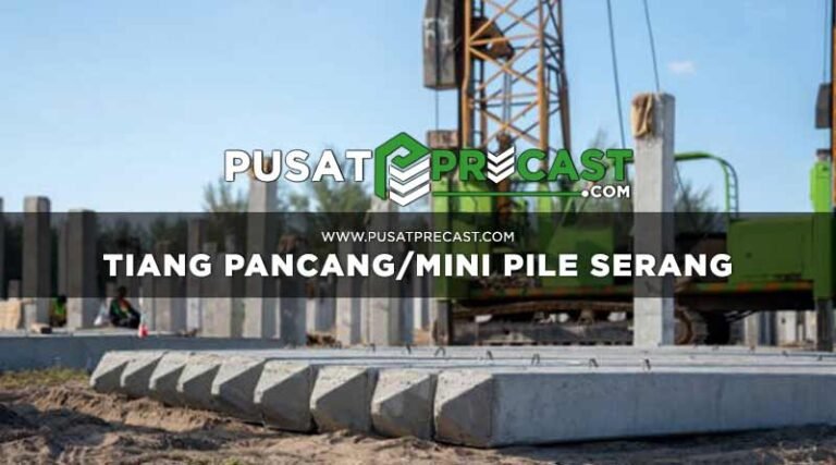 Harga Tiang Pancang Mini Pile Beton Serang 2025 Pusat Precast