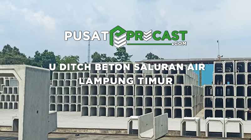 Harga U Ditch Lampung Timur Beton Saluran Air 2022